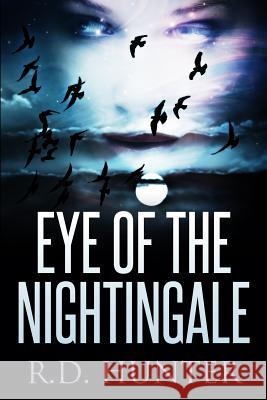 Eye of the Nightingale R. D. Hunter 9781508692126 Createspace