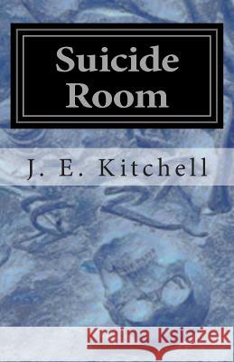 Suicide Room: A Noir Short Story J. E. Kitchell 9781508692843 Createspace Independent Publishing Platform