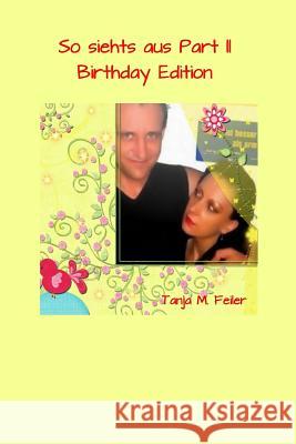 So siehts aus Part II: Birthday - Edition Feiler F., Tanja M. 9781508695028 Createspace