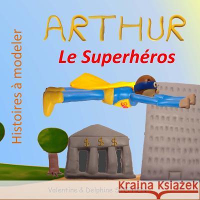 Arthur le Superheros Stephen, Delphine 9781508696438 Createspace