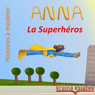 Anna la Superheros Stephen, Delphine 9781508696476 Createspace