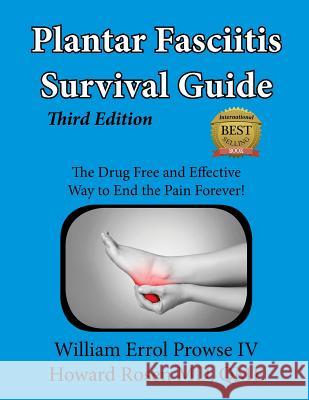 Plantar Fasciitis Survival Guide: The Ultimate Program to Beat Plantar Fasciitis! William Errol Prows Howard Rosen Lillie Lemon 9781508697282 Createspace