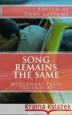 Song Remains the Same: Mouldwarp Press Presents #2 Tony Laplume Tony Laplume David Perlmutter 9781508697855 Createspace