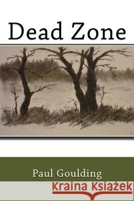 Dead Zone Paul Goulding 9781508698630 Createspace