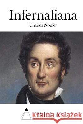 Infernaliana Charles Nodier Fb Editions 9781508698722 Createspace