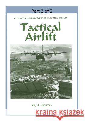 Tactical Airlift ( Part 2 of 2) Office of Air Force History              U. S. Air Force 9781508698784 Createspace