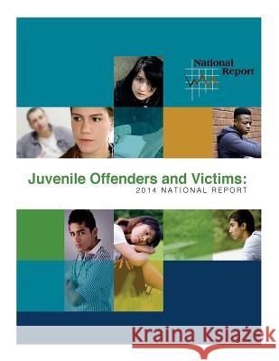 Juvenile Offenders and Victims - 2014 National Report National Center for Juvenile Justice 9781508700067 Createspace