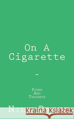 On A Cigarette: Poems And Thoughts Domin, Nils 9781508700647 Createspace