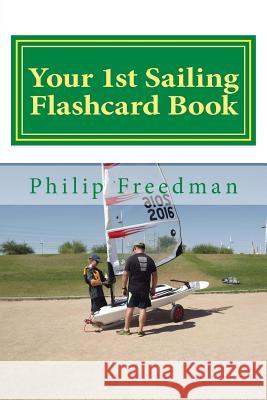 Your 1st Sailing Flashcard Book: Learning the Basics Philip Freedman 9781508701903