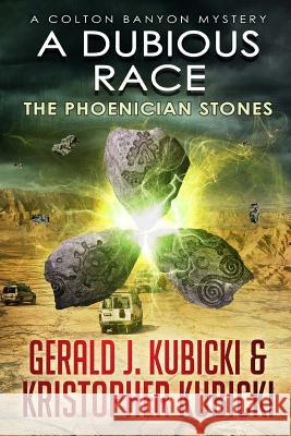 A Dubious Race: The Phoenician Stones Gerald J. Kubicki Kristopher Kubicki 9781508702634 Createspace