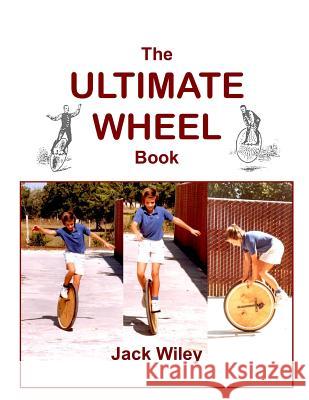 The Ultimate Wheel Book Jack Wiley 9781508702696 Createspace