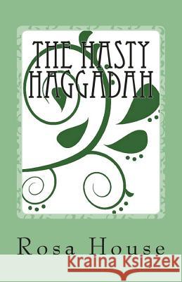 The Hasty Haggadah Rosa House 9781508703860 Createspace