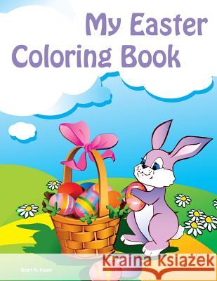 My Easter Coloring Book Brent W. Knapp 9781508705963 Createspace