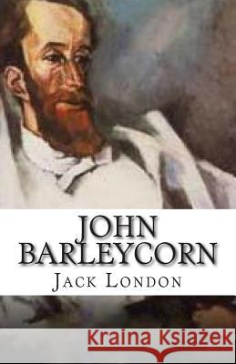 John Barleycorn Jack London 9781508705987