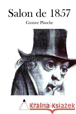 Salon de 1857 Gustave Planche Fb Editions 9781508706793 Createspace