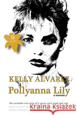 Pollyanna Lily Mrs Kelly Ann Alvarez 9781508707622 Createspace