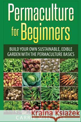 Permaculture for Beginners Carrie Mitchell 9781508708803