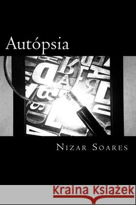 Autópsia Soares, Nizar 9781508709152 Createspace