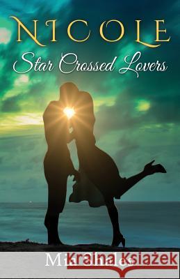 Nicole: Star Crossed Lovers Mia Shales 9781508710141