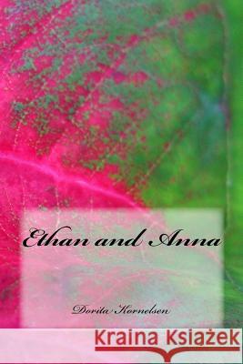 Ethan and Anna Dorita Lynn Kornelsen 9781508711216 Createspace