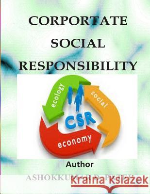 Corporate Social Responsibility Ashokkumar D. Patel 9781508712107 Createspace