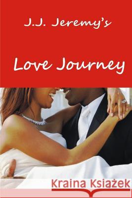 Love Journey J. J. Jeremy Gloria Yankson 9781508712336 Createspace