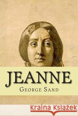 Jeanne Mrs George Sand M. G. -. Ph. Ballin 9781508712343 Createspace