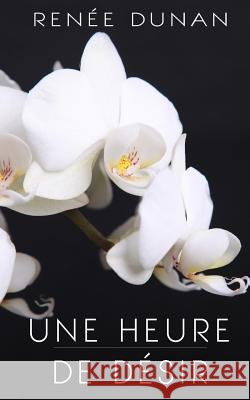 Une heure de désir Dunan, Renee 9781508712398