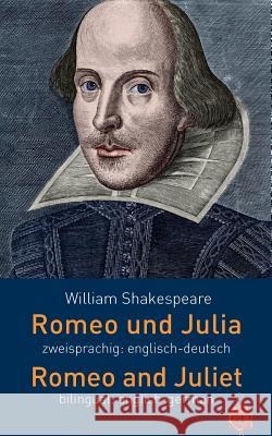 Romeo Und Julia. Zweisprachig: Englisch-Deutsch. Romeo and Juliet. Bilingual: English-German William Shakespeare Wilhelm August Schlegel 9781508713050