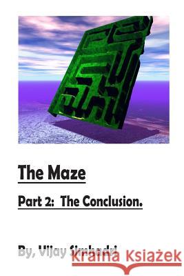 The Maze: Part 2 (Conclusion): The Final Part 2 (only) Simhadri, Vijay Nanduri 9781508713098 Createspace