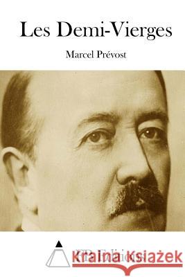 Les Demi-Vierges Marcel Prevost Fb Editions 9781508713685