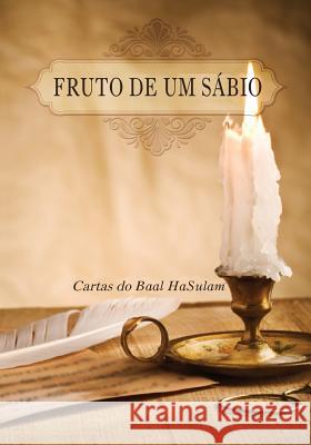 Fruto de um Sábio: Cartas Do Baal Hasulam Laitman, Michael 9781508714460 Createspace