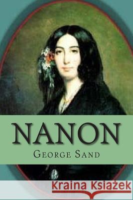 Nanon Mrs George Sand M. G. -. Ph. Ballin 9781508714798 Createspace