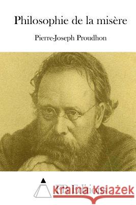 Philosophie de la misère Fb Editions 9781508716228 Createspace