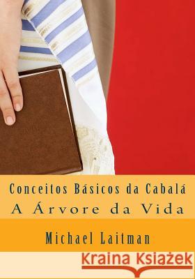 Conceitos Básicos da Cabalá: A Árvore da Vida Laitman, Michael 9781508716556