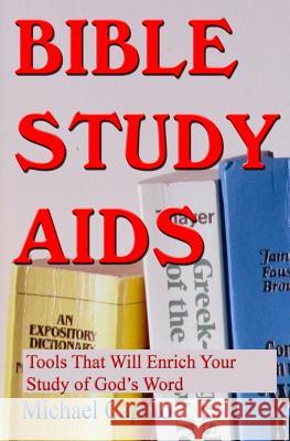 Bible Study Aids: Tools that Will Enrich Your Study of God's Word Caputo, Michael 9781508718079 Createspace