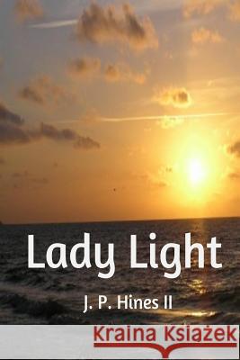 Lady Light J. P. Hine 9781508718468 Createspace