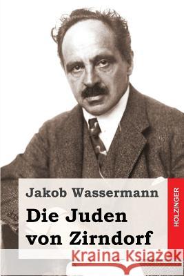 Die Juden von Zirndorf Wassermann, Jakob 9781508718987 Createspace