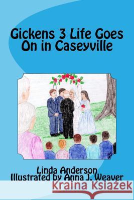 Gickens 3 Life Goes On in Caseyville Weaver, Anna J. 9781508721284 Createspace