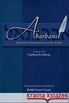 Abarbanel - Selected Commentaries on the Torah: Vayikra (Leviticus) Rav Yitzchok Abarbanel Rav Israel Lazar 9781508721338