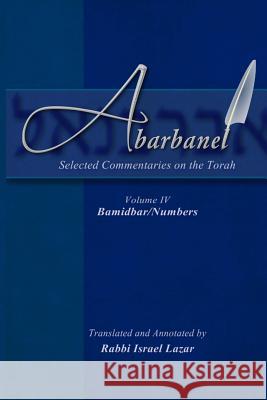 Abarbanel - Selected Commentaries on the Torah: Bamidbar (Numbers) Rav Yitzchok Abarbanel Rav Israel Lazar 9781508721437