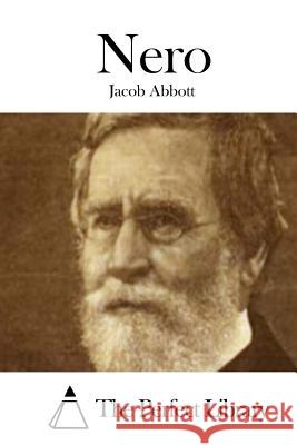 Nero Jacob Abbott The Perfect Library 9781508722342 Createspace