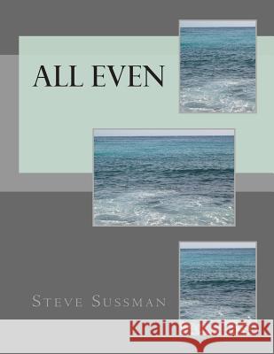 All Even Steve Sussman 9781508723196 Createspace