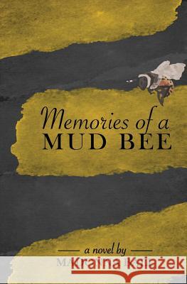 Memories of a Mud Bee Madonna Lynn Ball 9781508723752