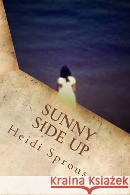 Sunny Side Up: Book Four: The Cordial Creek Romances Heidi Sprouse Ashley Fixx 9781508723912