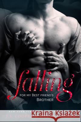 Falling For My Best Friend's Brother Cooper, J. S. 9781508725732 Createspace