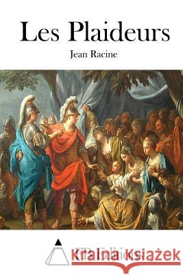 Les Plaideurs Jean Racine Fb Editions 9781508725923 Createspace