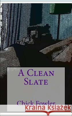 A Clean Slate Mz Chick Fowler 9781508726555 Createspace