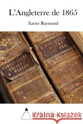L'Angleterre de 1865 Xavier Raymond Fb Editions 9781508726593