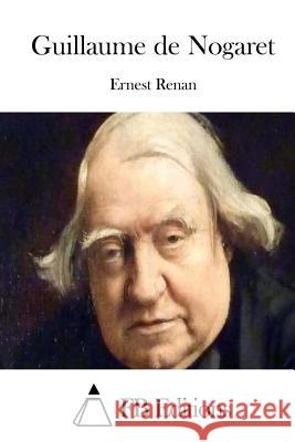 Guillaume de Nogaret Ernest Renan Fb Editions 9781508727569 Createspace